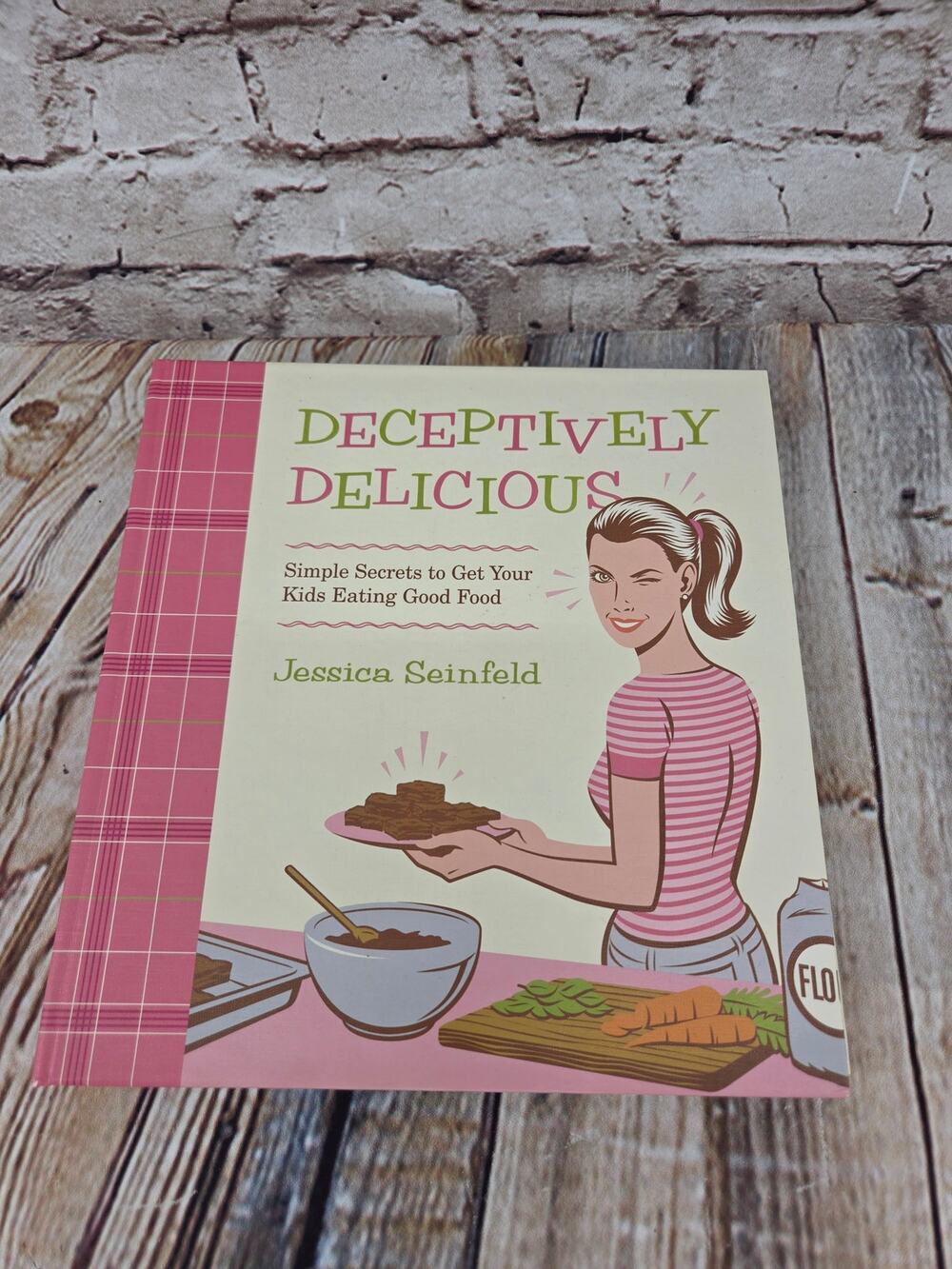 Vintage 2007 Deceptively Delicious by Jessica Seinfeld Book